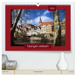 Tübingen erleben (hochwertiger Premium Wandkalender 2025 DIN A2 quer), Kunstdruck in Hochglanz