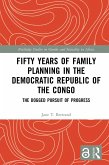 Fifty Years of Family Planning in the Democratic Republic of the Congo (eBook, PDF) Fifty Years of Family Planning in the Democratic Republic of the Congo (eBook, PDF)