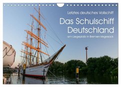 Letztes deutsches Vollschiff DAS SCHULSCHIFF DEUTSCHLAND (Wandkalender 2025 DIN A4 quer), CALVENDO Monatskalender