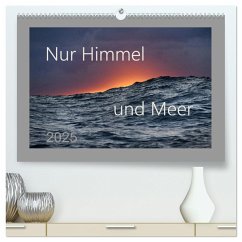 Nur Himmel und Meer (hochwertiger Premium Wandkalender 2025 DIN A2 quer), Kunstdruck in Hochglanz - Calvendo;Müller, Arnulf