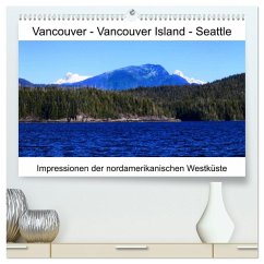 Vancouver - Vancouver Island - Seattle (hochwertiger Premium Wandkalender 2025 DIN A2 quer), Kunstdruck in Hochglanz