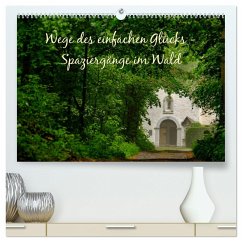 Wege des einfachen Glücks - Spaziergänge im Wald (hochwertiger Premium Wandkalender 2025 DIN A2 quer), Kunstdruck in Hochglanz