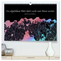 Ein abgefallenes Blatt kehrt nicht zum Baum zurück ¿ (hochwertiger Premium Wandkalender 2025 DIN A2 quer), Kunstdruck in Hochglanz