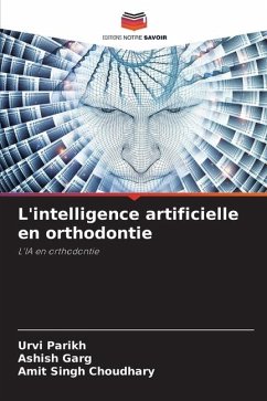 L'intelligence artificielle en orthodontie - Parikh, Urvi;Garg, Ashish;Choudhary, Amit Singh