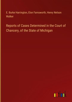 Reports of Cases Determined in the Court of Chancery, of the State of Michigan - Harrington, E. Burke; Farnsworth, Elon; Walker, Henry Nelson