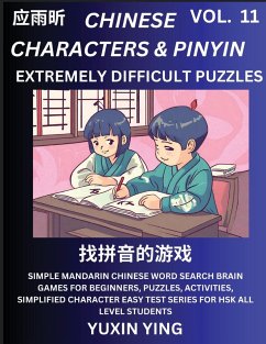 Extremely Difficult Level Chinese Characters & Pinyin (Part 11) -Mandarin Chinese Character Search Brain Games for Beginners, Puzzles, Activities, Simplified Character Easy Test Series for HSK All Level Students - Ying, Yuxin