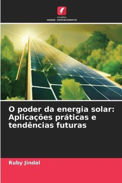 O poder da energia solar: Aplicações práticas e tendências futuras - Jindal, Ruby