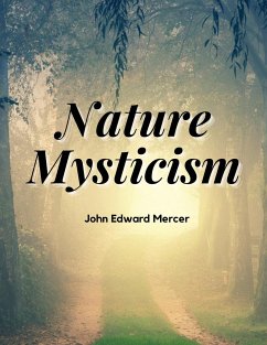 Nature Mysticism - John Edward Mercer