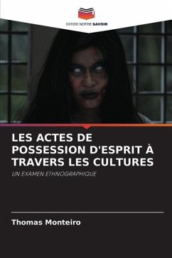 LES ACTES DE POSSESSION D'ESPRIT À TRAVERS LES CULTURES - Monteiro, Thomas