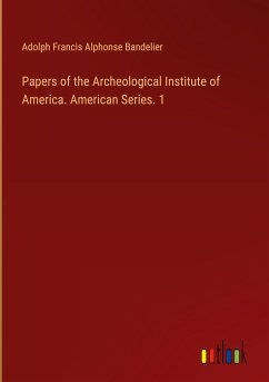 Papers of the Archeological Institute of America. American Series. 1
