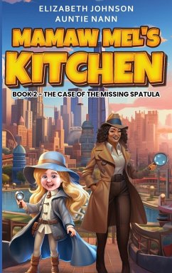 Mamaw Mel's Kitchen - Book 2 The Case Of The Missing Spatula - Johnson, Elizabeth M; Nann, Auntie