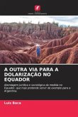 A OUTRA VIA PARA A DOLARIZAÇÃO NO EQUADOR