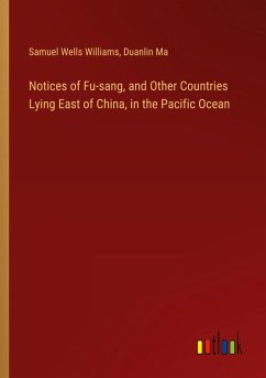 Notices of Fu-sang, and Other Countries Lying East of China, in the Pacific Ocean