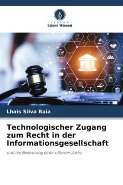 Technologischer Zugang zum Recht in der Informationsgesellschaft - Silva Baia, Lhais