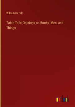 Table Talk: Opinions on Books, Men, and Things