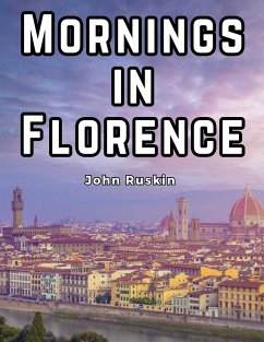 Mornings in Florence - John Ruskin