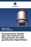 Parametrische Studie über den Entwurf von Wassertanks mit Hilfe genetischer Algorithmen