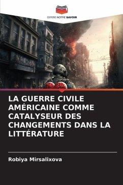 LA GUERRE CIVILE AMÉRICAINE COMME CATALYSEUR DES CHANGEMENTS DANS LA LITTÉRATURE - Mirsalixova, Robiya