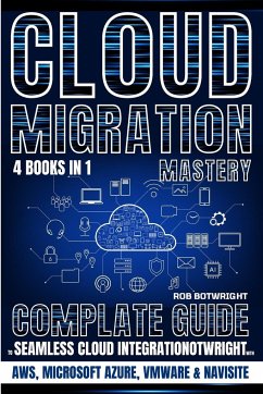 Cloud Migration Mastery - Botwright, Rob