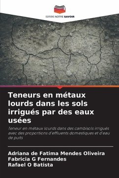 Teneurs en métaux lourds dans les sols irrigués par des eaux usées - Oliveira, Adriana de Fátima Mendes;Fernandes, Fabricia G;Batista, Rafael O