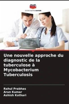 Une nouvelle approche du diagnostic de la tuberculose à Mycobacterium Tuberculosis - Prabhas, Rahul;Kumar, Arun;Kothari, Ashish