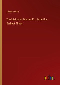 The History of Warren, R.I., from the Earliest Times - Tustin, Josiah