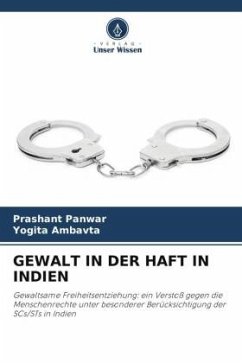 GEWALT IN DER HAFT IN INDIEN - Panwar, Prashant;Ambavta, Yogita