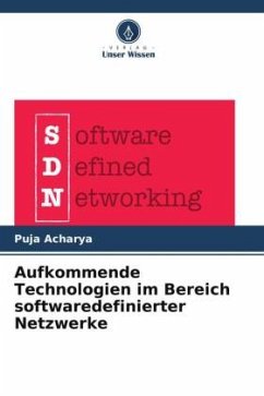 Aufkommende Technologien im Bereich softwaredefinierter Netzwerke - Acharya, Puja