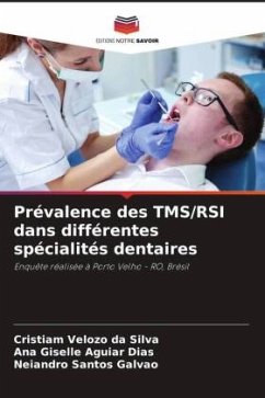 Prévalence des TMS/RSI dans différentes spécialités dentaires - Silva, Cristiam Velozo da;Aguiar Dias, Ana Giselle;Santos Galvão, Neiandro