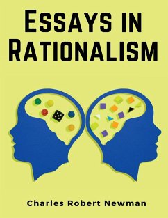 Essays in Rationalism - Charles Robert Newman