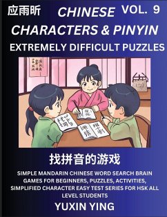 Extremely Difficult Level Chinese Characters & Pinyin (Part 9) -Mandarin Chinese Character Search Brain Games for Beginners, Puzzles, Activities, Simplified Character Easy Test Series for HSK All Level Students - Ying, Yuxin