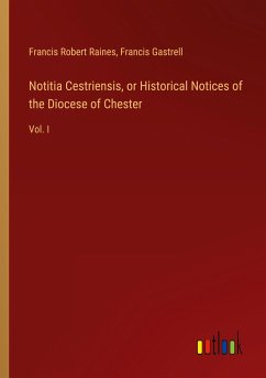 Notitia Cestriensis, or Historical Notices of the Diocese of Chester