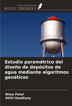 Estudio paramétrico del diseño de depósitos de agua mediante algoritmos genéticos - Patel, Nitya; Upadhyay, Akhil