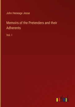 Memoirs of the Pretenders and their Adherents - Jesse, John Heneage