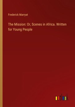 The Mission: Or, Scenes in Africa. Written for Young People