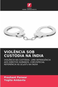 VIOLÊNCIA SOB CUSTÓDIA NA ÍNDIA - Panwar, Prashant;Ambavta, Yogita