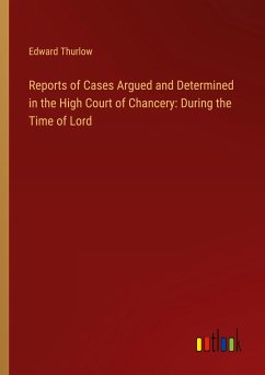 Reports of Cases Argued and Determined in the High Court of Chancery: During the Time of Lord