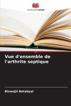 Vue d'ensemble de l'arthrite septique - Batabyal, Biswajit