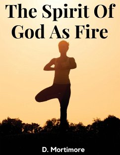 The Spirit Of God As Fire - D. Mortimore