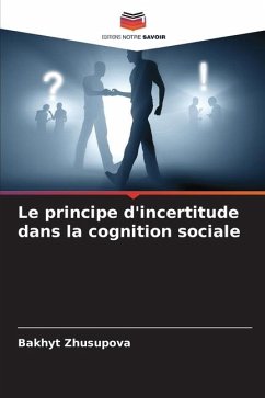 Le principe d'incertitude dans la cognition sociale - Zhusupova, Bakhyt