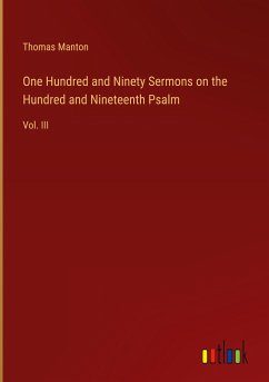 One Hundred and Ninety Sermons on the Hundred and Nineteenth Psalm - Manton, Thomas