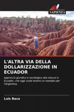 L'ALTRA VIA DELLA DOLLARIZZAZIONE IN ECUADOR - Baca, Luis