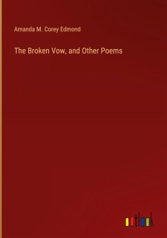 The Broken Vow, and Other Poems - Edmond, Amanda M. Corey