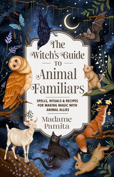 The Witch's Guide to Animal Familiars (eBook, ePUB) The Witch's Guide to Animal Familiars (eBook, ePUB)