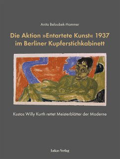 Die Aktion »Entartete Kunst« 1937 im Berliner Kupferstichkabinett (eBook, PDF) - Beloubek-Hammer, Anita
