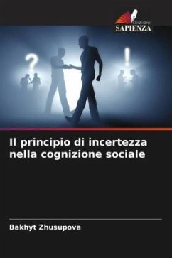 Il principio di incertezza nella cognizione sociale - Zhusupova, Bakhyt