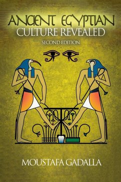 The Ancient Egyptian Culture Revealed, 2nd Edition - Gadalla, Moustafa