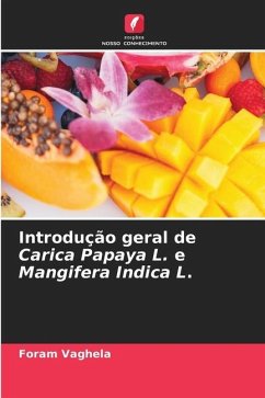 Introdução geral de Carica Papaya L. e Mangifera Indica L. - Vaghela, Foram