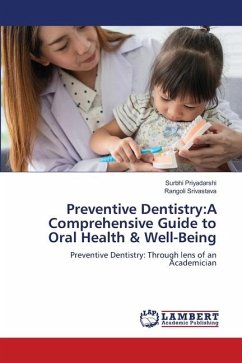 Preventive Dentistry:A Comprehensive Guide to Oral Health & Well-Being - Priyadarshi, Surbhi;Srivastava, Rangoli