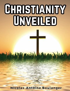 Christianity Unveiled - Nicolas-Antoine Boulanger